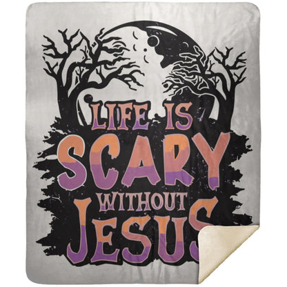 Life is Scary Without Jesus - Premium Mink Sherpa Blanket 50x60 - Jesus Surfed Apparel Co. 