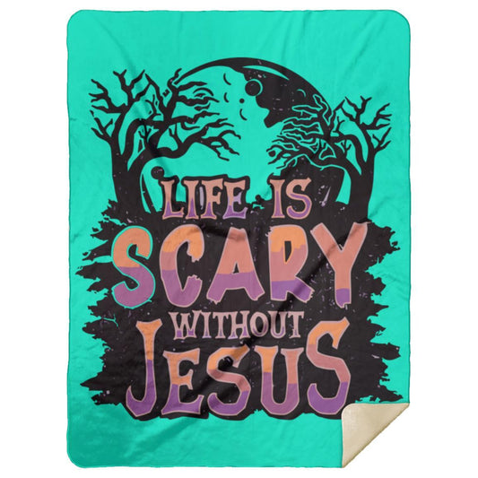 Life is Scary Without Jesus - Premium Mink Sherpa Blanket 60x80 - Jesus Surfed Apparel Co. 