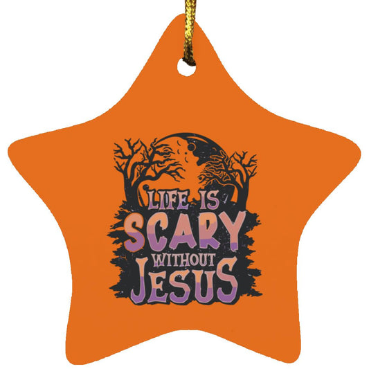 Life is Scary Without Jesus - Star Ornament - Jesus Surfed Apparel Co. 