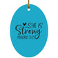 She is Strong - Oval Ornament - Jesus Surfed Apparel Co. 